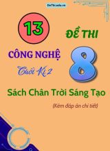 13 Đề thi Công nghệ 8 cuối kì 2 - Sách Chân trời sáng tạo (Kèm đáp án chi tiết)